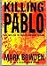 Killing Pablo: The Hunt for the World's Greatest Outlaw