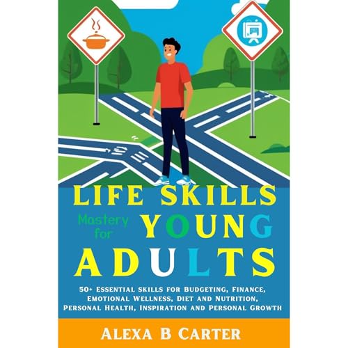 Life Skills Mastery for Young Adults by Alexa B Carter episode artwork