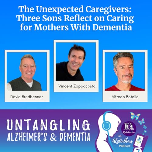 The Unexpected Caregivers: Three Sons Reflect on Caring for Mothers With Dementia cover art