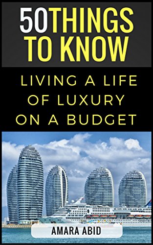 50 Things to Know About Living a Life of Luxury