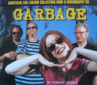 Garbage: Unofficial Full Color Collectors Book & Discography (Star Profile Series, Made in EU) 1840690127 Book Cover