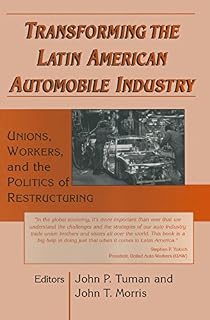 Transforming the Latin American Automobile Industry: Union, Workers and the Politics of Restructuring