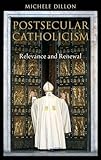 Postsecular Catholicism: Relevance and Renewal