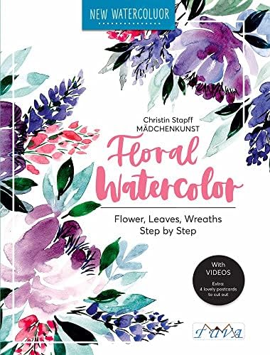 Floral Watercolour: Step by Step Flowers, Leaves, Wreaths