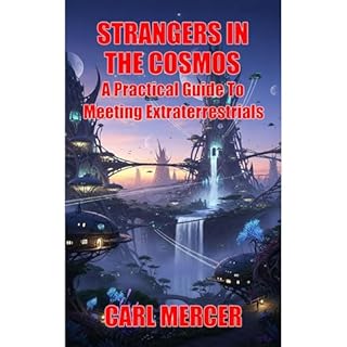 Strangers In The Cosmos: A Practical Guide To Meeting Extraterrestrials Audiobook By Carl Mercer cover art