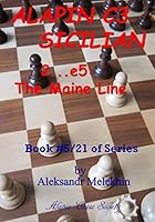 ALAPIN C3 SICILIAN - 2…e5: The Maine Line: Book #5/21 of Series (Alapin's Manual of Chess Learning) 1982911778 Book Cover