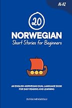 20 Norwegian Short Stories for Beginners: An English-Norwegian Dual-Language Book for Easy Reading and Learning (Dual-Language Short Stories for Beginners)