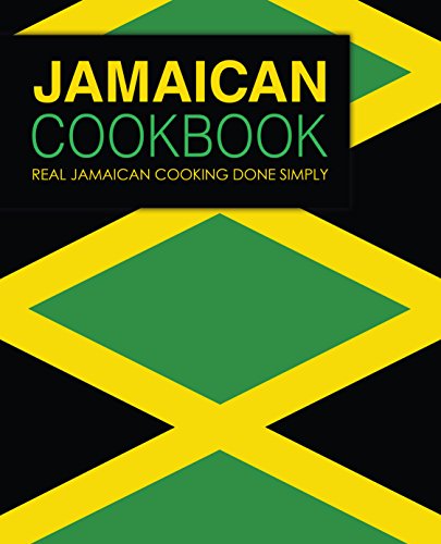 Jamaican Cookbook: Real Jamaican Cooking Done Simply (2nd Edition)