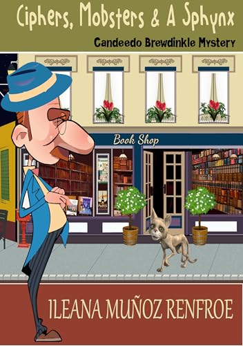 Cipher, Mobsters & A Sphynx: A Candeedo Brewdinkle Mystery (Candeedo Brewdinkle Mysteries Book 1)