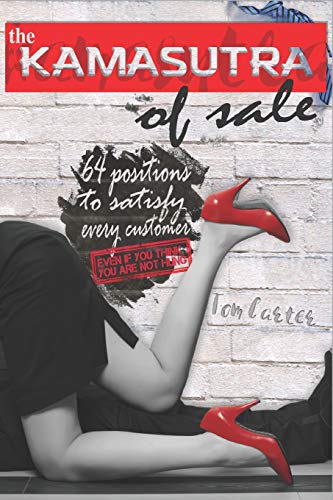 The Kamasutra of Sale: 64 positions to satisfy every costomers, even if you think you are not hung