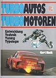 Turbo Autos. Turbo Motoren. Entwicklung, Technik, Tuning, Typologie