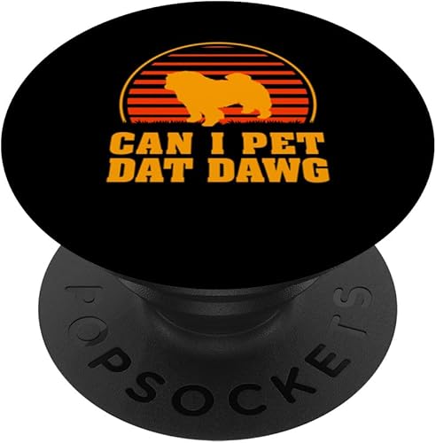 Can I Pet Dat Dawg Chow Chow Dog Lover Chow Owner Pets Funny PopSockets Swappable PopGrip