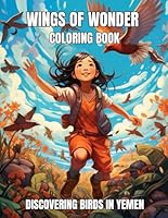 Wings of Wonder Coloring Book: Discovering Birds in Yemen for Kids Ages 8-12 (Wings of Wonder Coloring Books: Discovering Birds Worldwide) B0D48829XT Book Cover