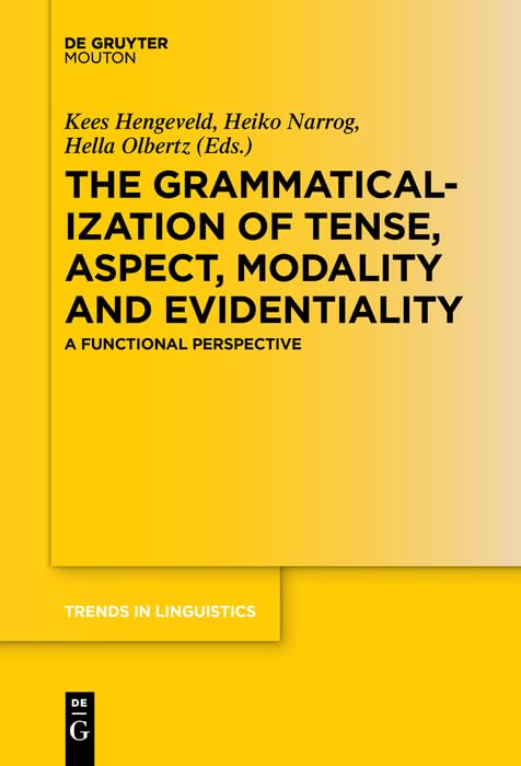 The Grammaticalization of Tense, Aspect, Modality and Evidentiality: A Functional Perspective (Trends in Linguistics. Studies and Monographs [TiLSM] Book 311)