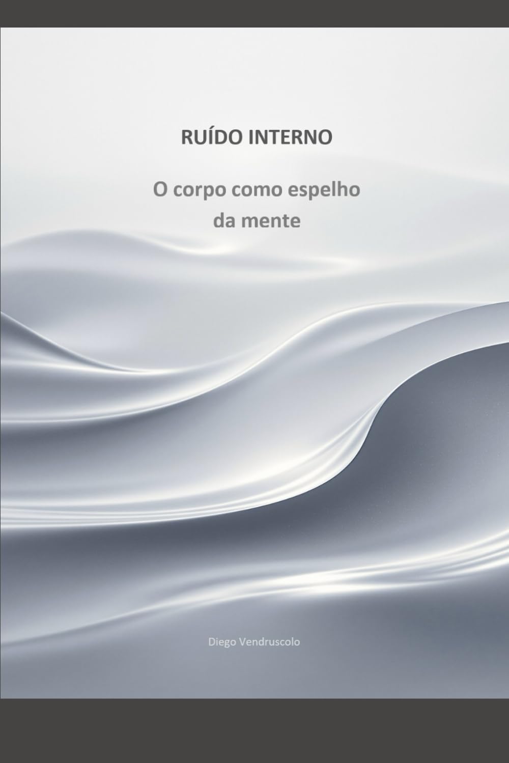 Ruído Interno: O corpo como espelho da mente (Ruído da Mente)