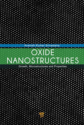 Oxide Nanostructures: Growth, Microstructures, and Properties (English Edition)