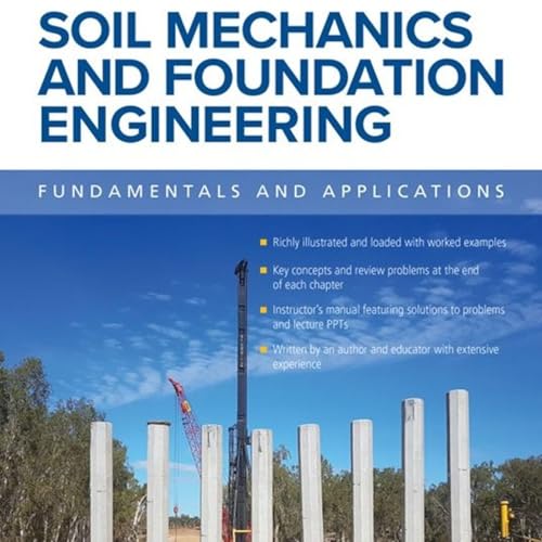 Soil Mechanics and Foundation Engineering: Fundamentals and Applications