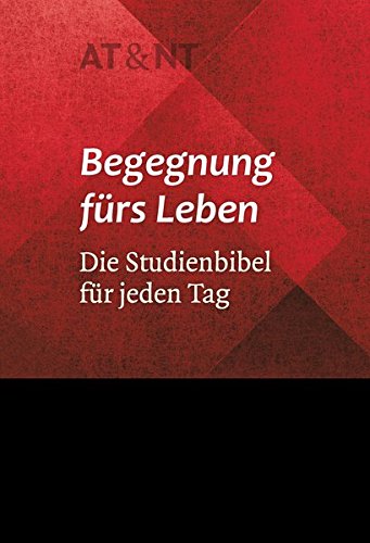 Begegnung fürs Leben, Motiv "Rhomboid": Die Studienbibel für jeden Tag Begegnung fürs Leben, Motiv "Rhomboid": Die Studienbibel für jeden Tag