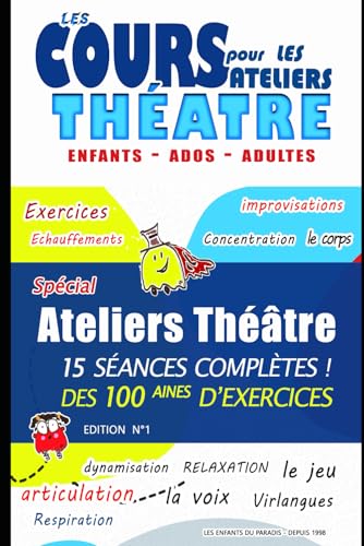 Ateliers de théâtre pour enfants , adultes et adolescents pour devenir acteur et futur comédien: Jeux, Diction, Articulation, Corps, Voix et ... de théâtre - Initiation et formation théâtre