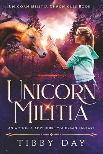 Unicorn Militia (Unicorn Militia Chronicles Book 1): An Action & Adventure Y/A Urban Fantasy
