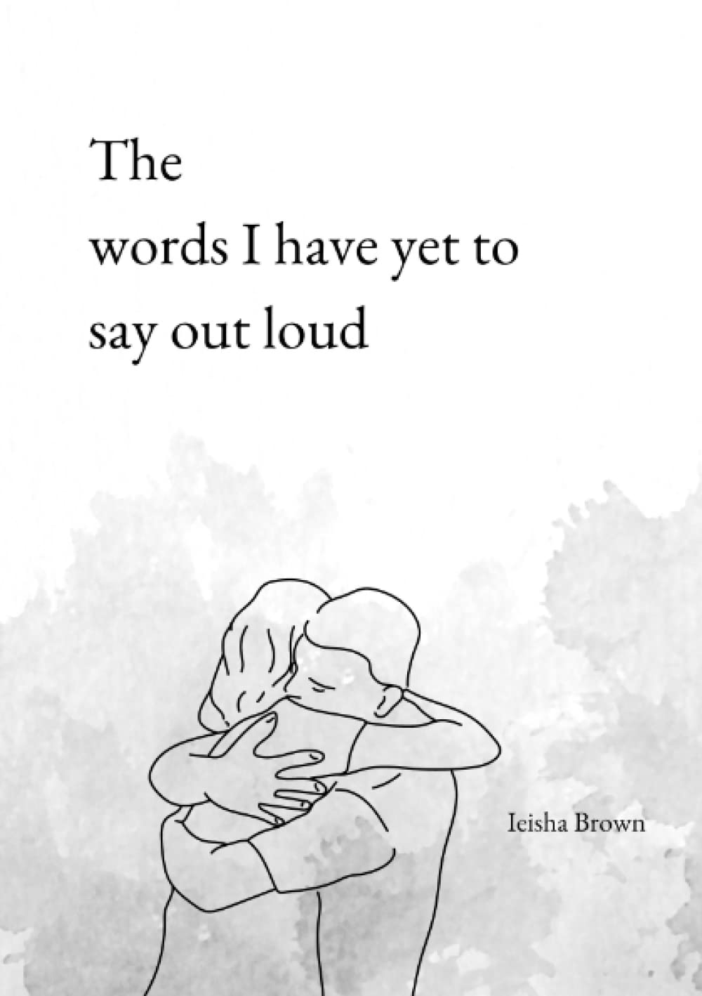 The words I have yet to say out loud