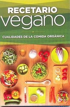 RECETARIO VEGANO. CUALIDADES DE LA COCINA ORGANICA