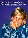 Diana Princess of Wales - A Celebration of a life on the edge