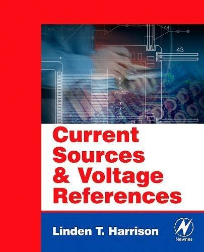 Current Sources and Voltage References: A Design Reference for Electronics Engineers by Linden T. Harrison (2005-07-20)