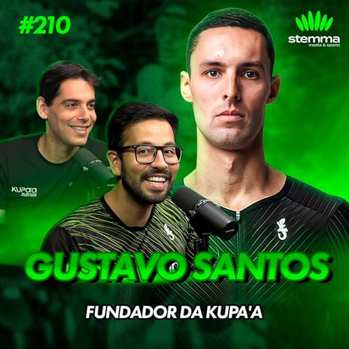 EP.210 - Gustavo da Kupa’a - Fundador da Kupa’a e Triatleta | Stemma Podcast Podcast Por capa