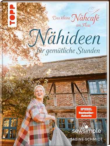 Das kleine Nähcafé am Fluss - Nähideen für gemütliche Stunden: von SewSimple