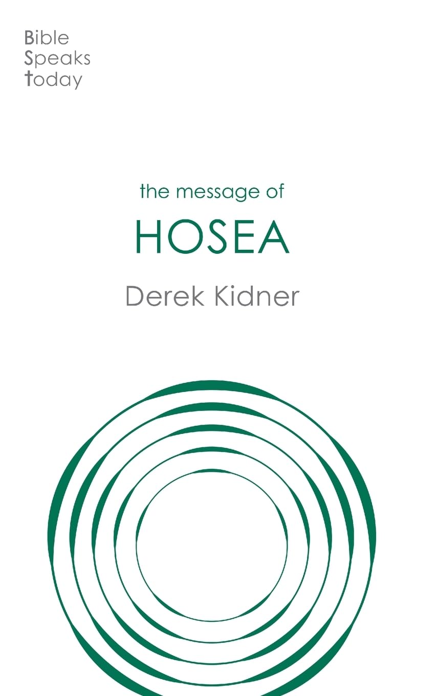 The Message of Hosea: Love To The Loveless (The Bible Speaks Today Old Testament)