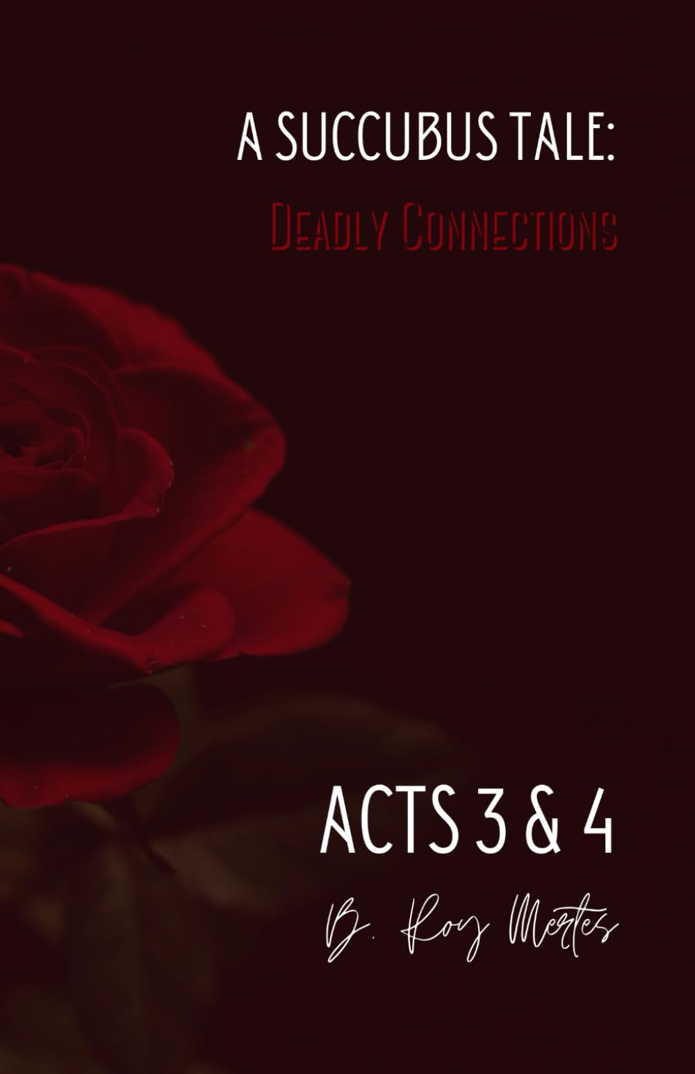 A Succubus Tale: Deadly Connections: Acts III & IV: 1 (Succulent Reads Collection)