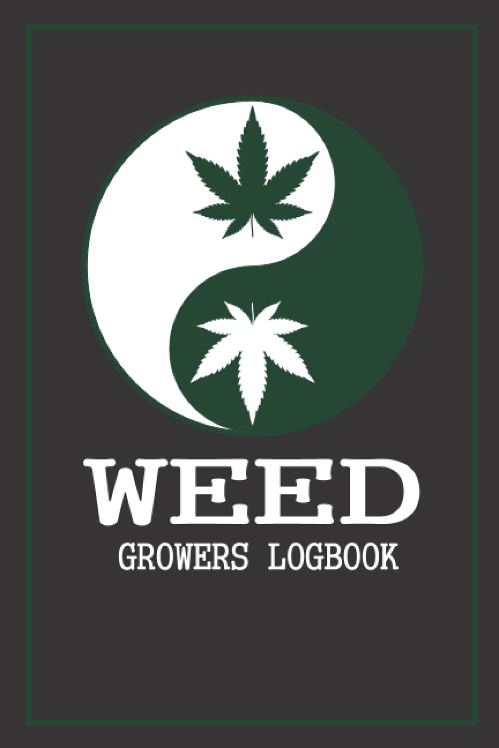 Cannabis Growers Journal: A Journal to Keep Track of Your Cannabis Culture, Cannabis Growing Log Book,: Cannabis Review Logbook