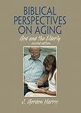Biblical Perspectives on Aging: God and the Elderly, Second Edition