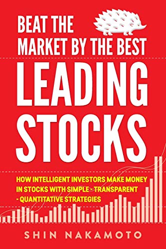 BEAT THE MARKET BY THE BEST LEADING STOCKS: How intelligent investors make money in Stocks with simple, transparent, quantitative strategies image 3
