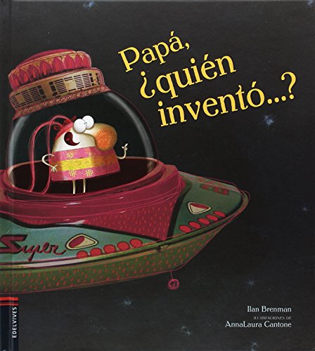 Papá, ¿quién inventó...? (ALBUM ILUSTRADO INFANTIL) - 9788414005620 (Álbumes ilustrados)