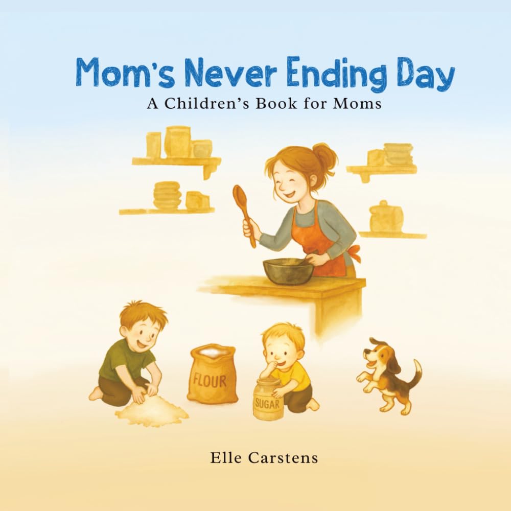 Mom's Never Ending Day: A Children's Book for Moms
