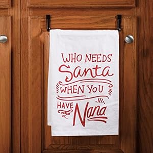 Primitives by Kathy 109646 Who Needs Santa When You Have Nana Kitchen Towel 28 Inches