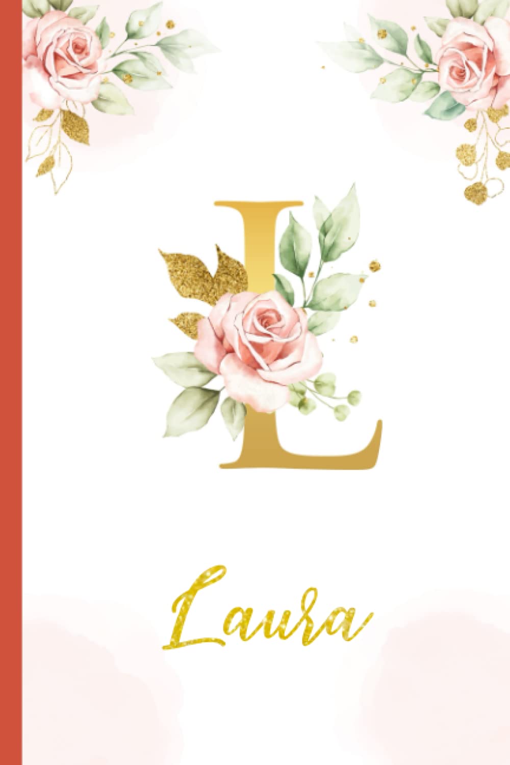 Laura:Personalized Writing Journal / Notebook for Women and Girls, Floral Monogram Initials Names Notebook: Custom Name Journal to Write for Girls