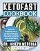 KetoFast Cookbook: Recipes for Intermittent Fasting and Timed Ketogenic Meals from a World-Class Doctor and an Internationally Renowned Chef