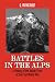 Battles in the Alps: A History of the Italian Front of the First World War