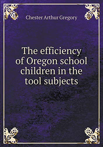 The efficiency of Oregon school children in the... 5519460183 Book Cover