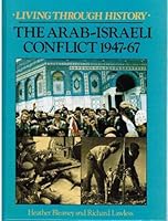 Arab-Israeli Conflict 1947-67 (Living Through History) 0713459905 Book Cover