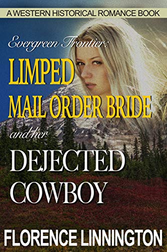 Télécharger Limped Mail Order Bride And Her Dejected Cowboy (A Western Historical Romance Book) (Evergreen Front Livre PDF Gratuit