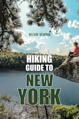 Hiking Guide To New York: Trails You Can’t Afford to Miss (Top Hiking Destinations and Trails)