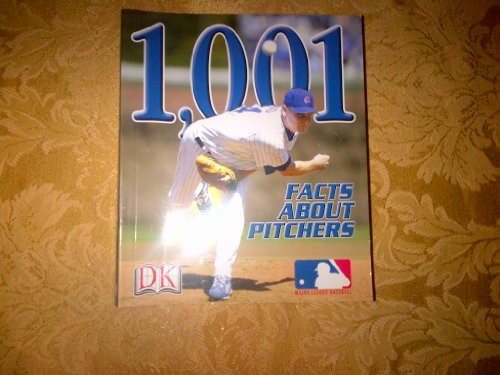 Mlb 1,001 Facts About Pitchers (Major League Baseball : First Base Books)