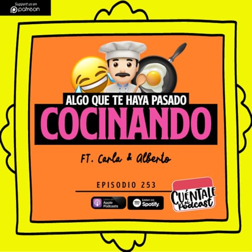 253. Algo que te haya pasado COCINANDO (Ft. Carla & Alberto) Podcast Por  arte de portada