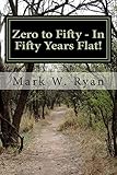 Zero to Fifty - In Fifty Years Flat!