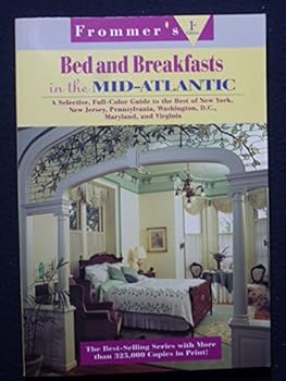 Paperback Frommer's Bed and Breakfast in the Mid-Atlantic: A Selective, Full-Color Guide to the Best of New York, New Jersey, Pennsylvania, Washington, D.C., Maryland, and Virginia Book