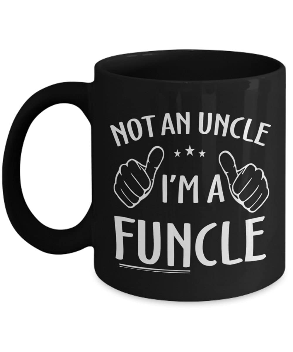 Not an Uncle I'm Funcle Mug Coffee Tea Cup Funny Gift for Uncle This Humorous Funcle Definition Mug is A Cool Gift Best Uncle Ever Gift for Men Pr
